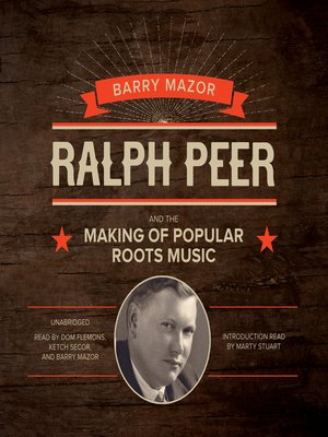 cover image of Ralph Peer and the Making of Popular Roots Music
